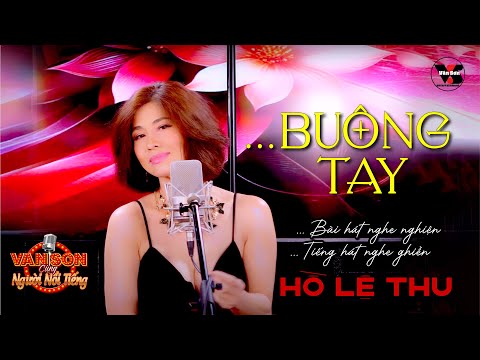 🌹BUÔNG TAY  Hồ Lệ Thu ...Giọng hát nghe nghiện, bài hát nghe ghiền 💋💔 | Podcast 3 @VanSon  ​