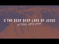 O the Deep Deep Love of Jesus | Reawaken Hymns | Official Lyric Video