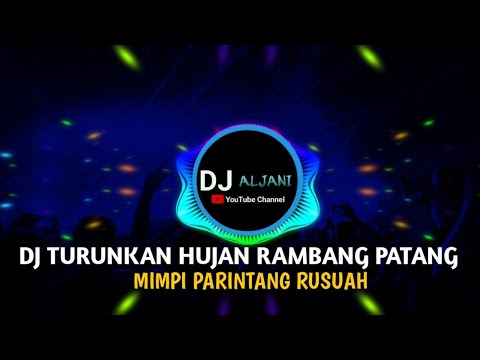 DJ TURUNKAN HUJAN RAMBANG PATANG ||  MIMPI PARINTANG RUSUAH  VIRAL TIKTOK TERBARU 2024