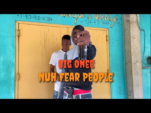 Big Onee - Nuh Fear People (Official Video)