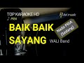 Baik Baik Sayang Wali Band Nada PRIA Top Karaoke HD Avimusik