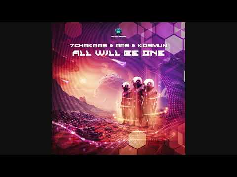 7Chakras & AFe & Kosmun - All Will Be One