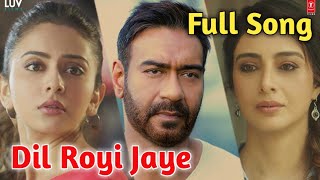 Full Song|Dil Royi Jaye|Arijit Singh|De De Pyaar De|Dil Royi Jaye Full Song|