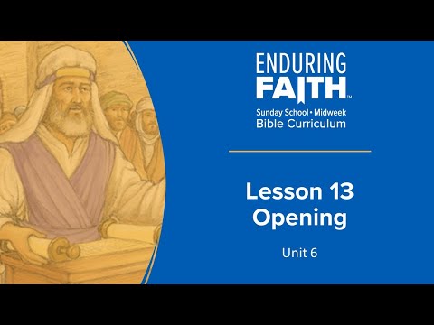 Lesson 13 Opening | Enduring Faith Bible Curriculum | Unit 6