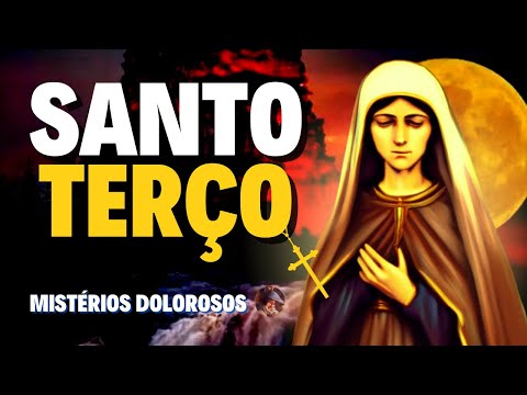 Santo Terço de Terça - Mistérios Dolorosos - Santo Terço de hoje