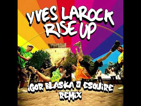 Yves LaRock - Rise Up (Igor Blaska vs eSQUIRE Piano Mix)