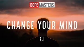 Eli - Change Your Mind