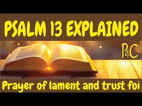 PSALM 13 EXPLAINED from "Psalms Explained Series"