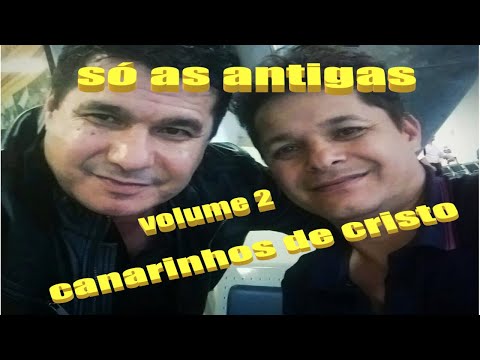 CANARINHOS DE CRISTO ( SO AS ANTIGAS ) VOLUME 2 LOUVOR E ADORAÇÃO 😍😍❤❤❤