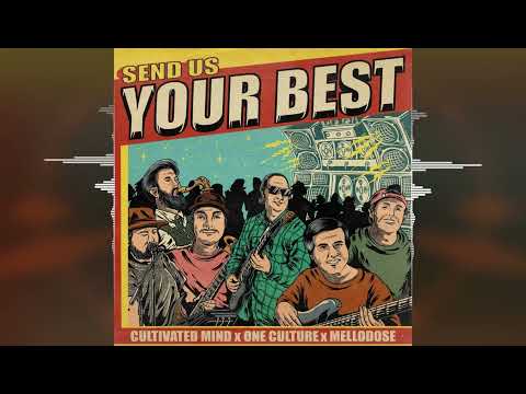 Cultivated Mind x One Culture x Mellodose - Send Us Your Best [Release 2022]
