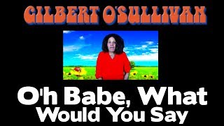 Gilbert O'Sullivan - Oh Babe What Would You Say