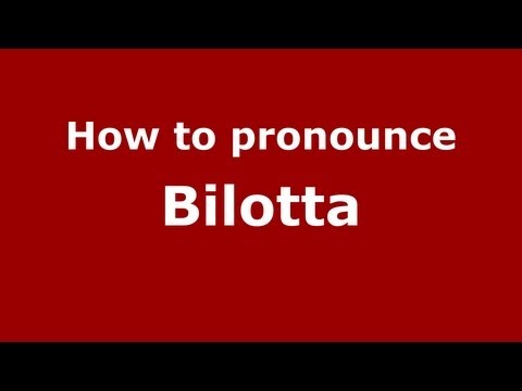 How to Pronounce Bilotta - PronounceNames.com