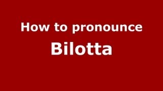 How to pronounce Bilotta