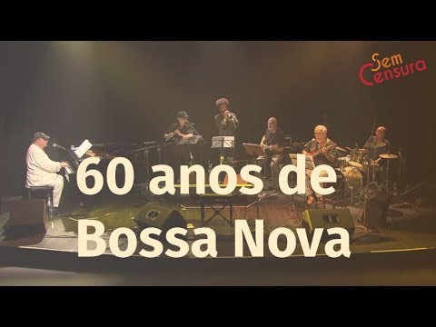 Sem Censura celebra os 60 anos da Bossa Nova