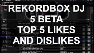 Rekordbox DJ - Version 5 Beta TOP 5 LIKES AND DISLIKES