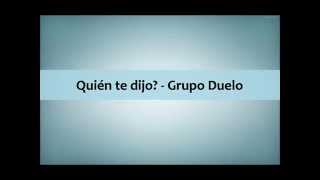 Duelo - ¿Quién te dijo? Letra