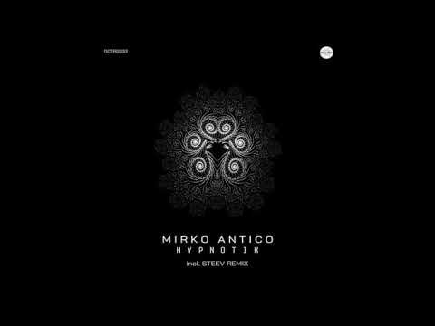 Mirko Antico - Hypnotik (Steev Remix) [Official Audio]