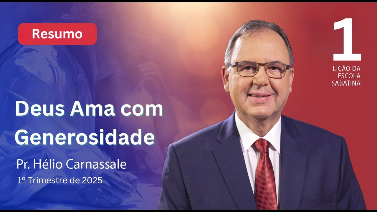 RESUMÃO da Lição 1 | DEUS AMA COM GENEROSIDADE | Escola Sabatina com Pr. Hélio Carnassale