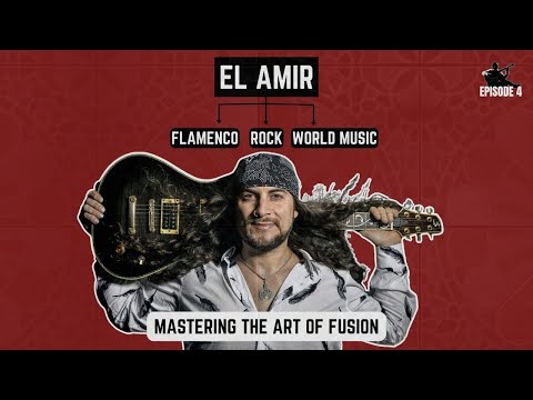 EL AMIR / A Virtuosic Flamenco/Rock Guitarist On Finding Your Own Voice | Episode 4