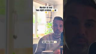 Murder at sea, your thoughts on the two night cruises. Full video linked 👇👇 #cruise #news #travel