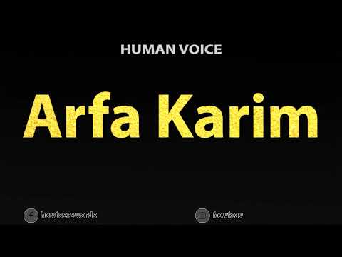 How To Pronounce Arfa Karim