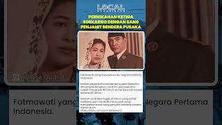 Pernikahan Ketiga Presiden Soekarno dengan 'Sang Penjahit Bendera Pusaka' Fatmawati