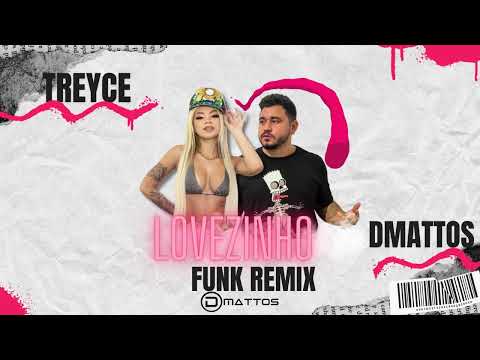 TREYCE   LOVEZINHO DMATTOS FUNK REMIX