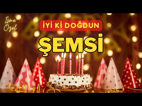 İyi ki doğdun ŞEMSİ 🎈 İsimli Doğum Günü Kutlama Şarkısı