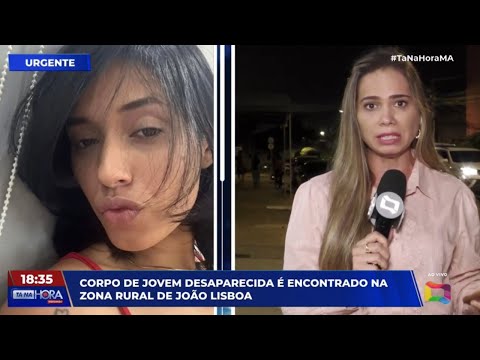 Corpo de jovem desaparecida é encontrado na zona rural de João Lisboa MA.