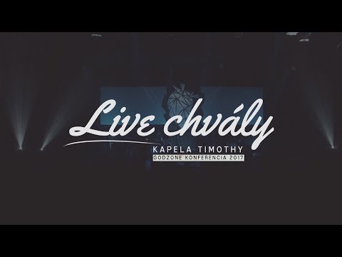 TIMOTHY - LIVE Chvály | Godzone Konferencia 2017