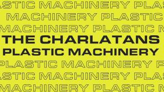 The Charlatans - Plastic Machinery