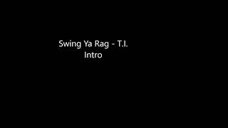Swing Ya Rag - T.I. Intro