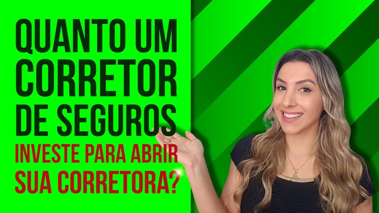 quanto um corretor de seguros investe para abrir sua corretora? - Antônia Oliveira