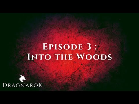 Dragnarok - Episode 3 : Into The Woods