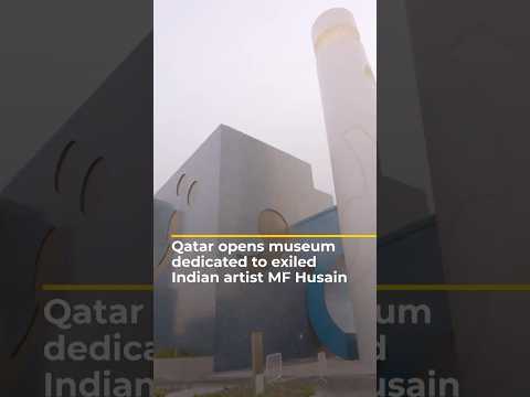 Qatar opens museum dedicated to exiled Indian artist MF Husain