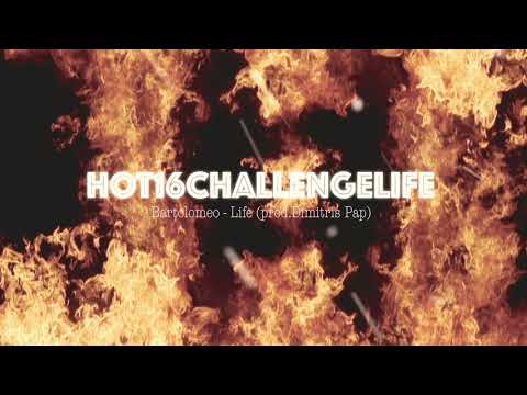Bartolomeo - Life prod.Dimitris Pap (Hot16ChallengeLife)