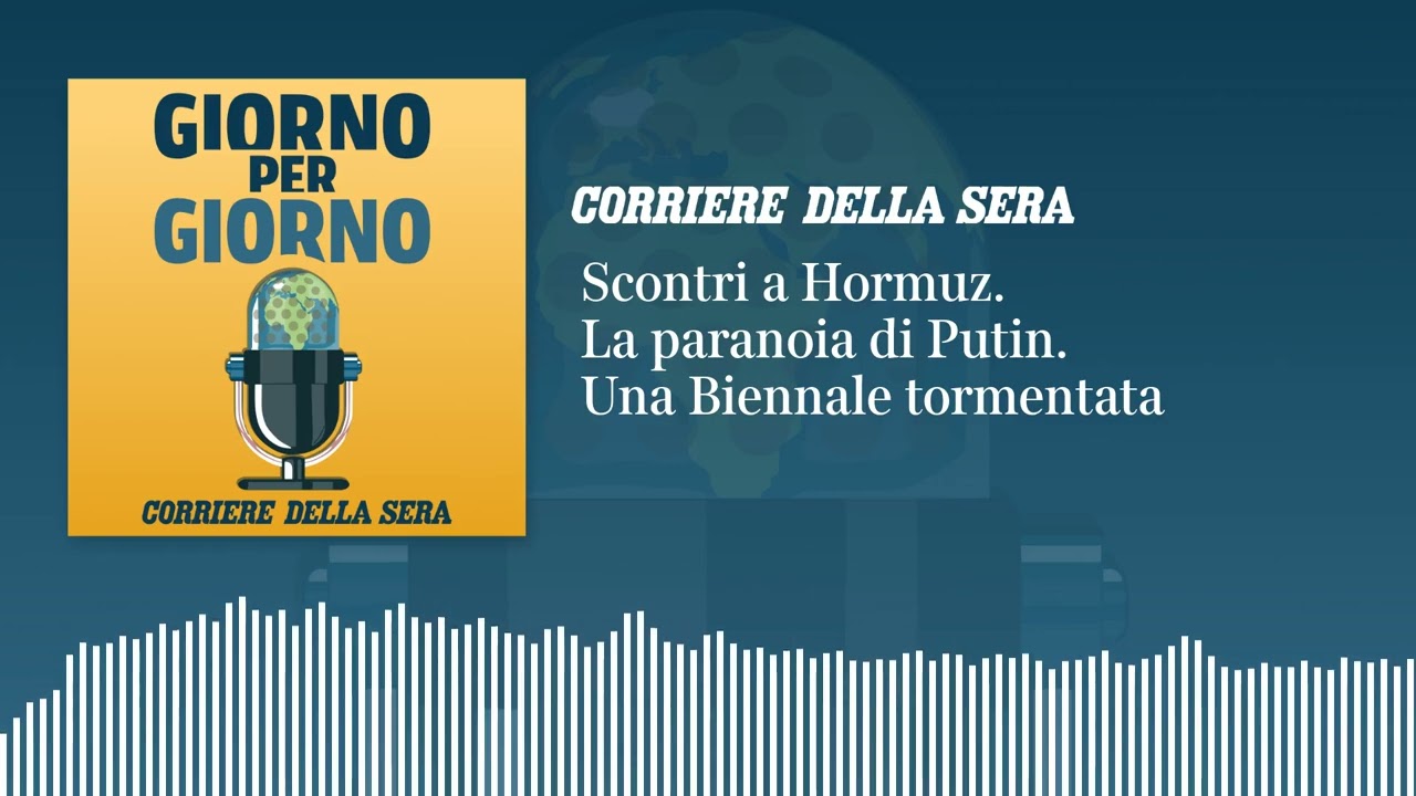 Scontri a Hormuz. La paranoia di Putin. Una Biennale tormentata | GIORNO PER GIORNO 5/5/2026
