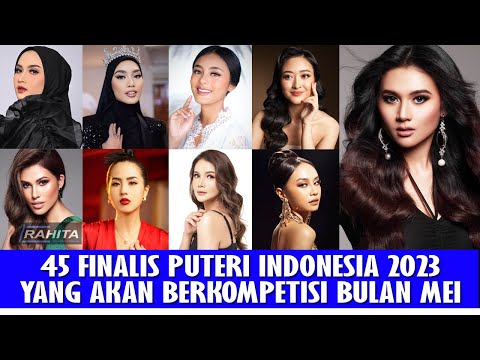 45 FINALIS PUTERI INDONESIA 2023. SIAPA JAGOAN KALIAN YANG AKAN BERKOMPETISI DI AJANG INTERNASIONAL?