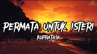 Download lagu Kopratasa - Permata Untuk Isteri mp3