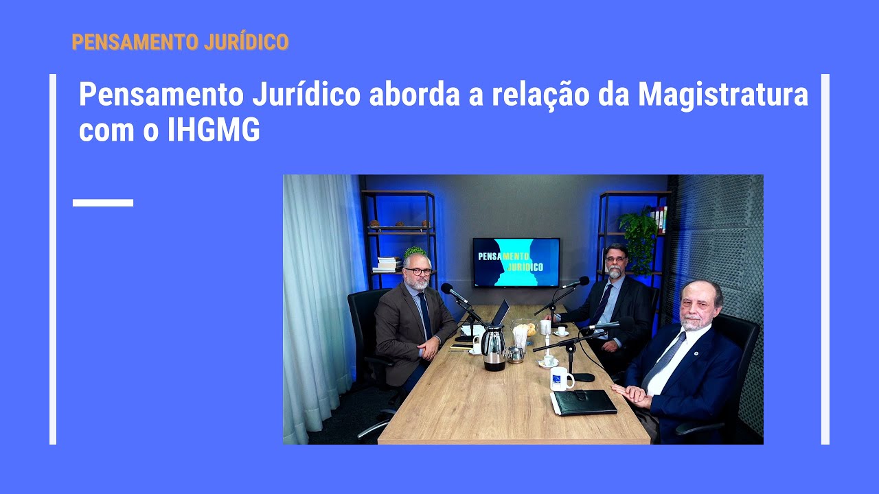 Pensamento Jurídico aborda a relação da Magistratura com o IHGMG