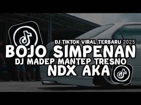 DJ BOJO SIMPENAN - NDX AKA TERBARU 2025 | DJ MADEP MANTEP TRESNO MUNG KANGGO SLIRAMU TIKTOK VIRAL ‼️