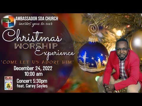 Ambassador SDA Church Sabbath Worship Experience. Dec. 24th, 2022