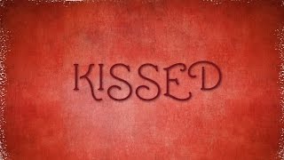 Kissed