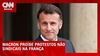 Vídeo: Macron proíbe realização de protestos não sindicais na França | CNN NOVO DIA