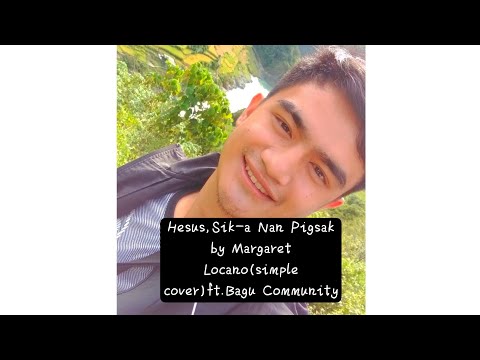 Hesus,Sik-a Nan Pigsa by Margaret Locano(simple cover)ft. Bagu community