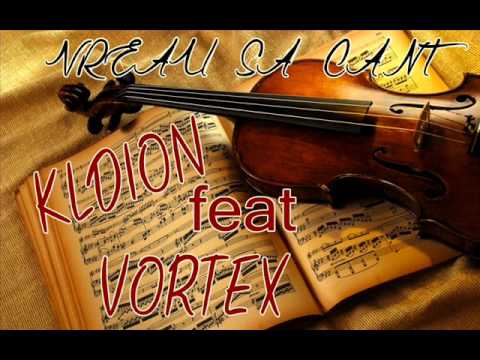 Kldion Feat. Vortex - Vreau sa cant