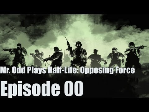Mr. Odd Let's Play Half-Life: Opposing Force - Episode 00 - EATING DANGER AND CRAPPING VICTORY!