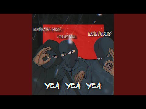 Yea Yea Yea (feat. FallOutBino & Bpl Vonny)