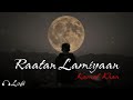 Raatan Lamiyaan (Lofi) | Kamal Khan | Reverb + Slow