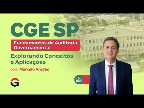 Concurso CGE SP | Fundamentos de Auditoria Governamental : Explorando Conceitos e Aplicações